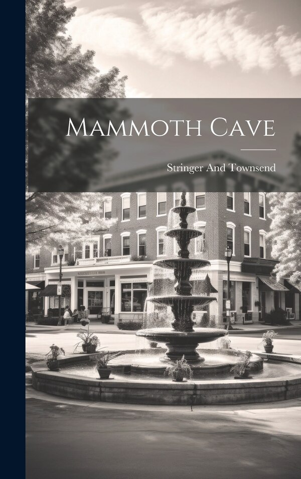 Mammoth Cave by Stringer And Townsend, Hardcover | Indigo Chapters