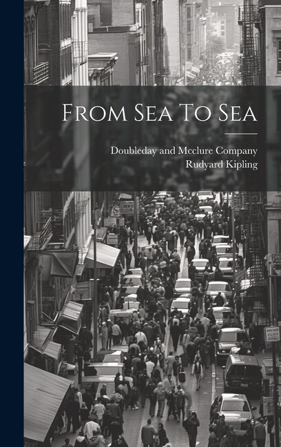 From Sea To Sea by Rudyard Kipling, Hardcover | Indigo Chapters
