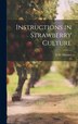 Instructions in Strawberry Culture by E W [From Old Catalog] Durand, Hardcover | Indigo Chapters