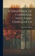 A Handbook of Coniferae Including Ginkgoaceæ by Albert Bruce Jackson, Hardcover | Indigo Chapters
