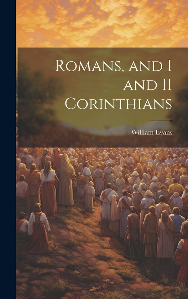 Romans and I and II Corinthians by William Evans, Hardcover | Indigo Chapters