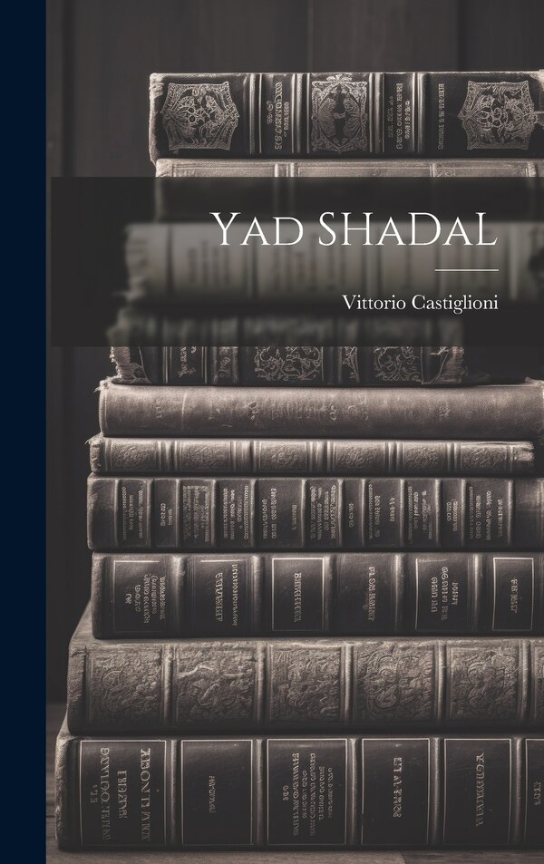 Yad SHaDaL by Vittorio Castiglioni, Hardcover | Indigo Chapters