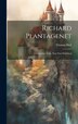 Richard Plantagenet; a Legendary Tale now First Published by Thomas Hull, Hardcover | Indigo Chapters