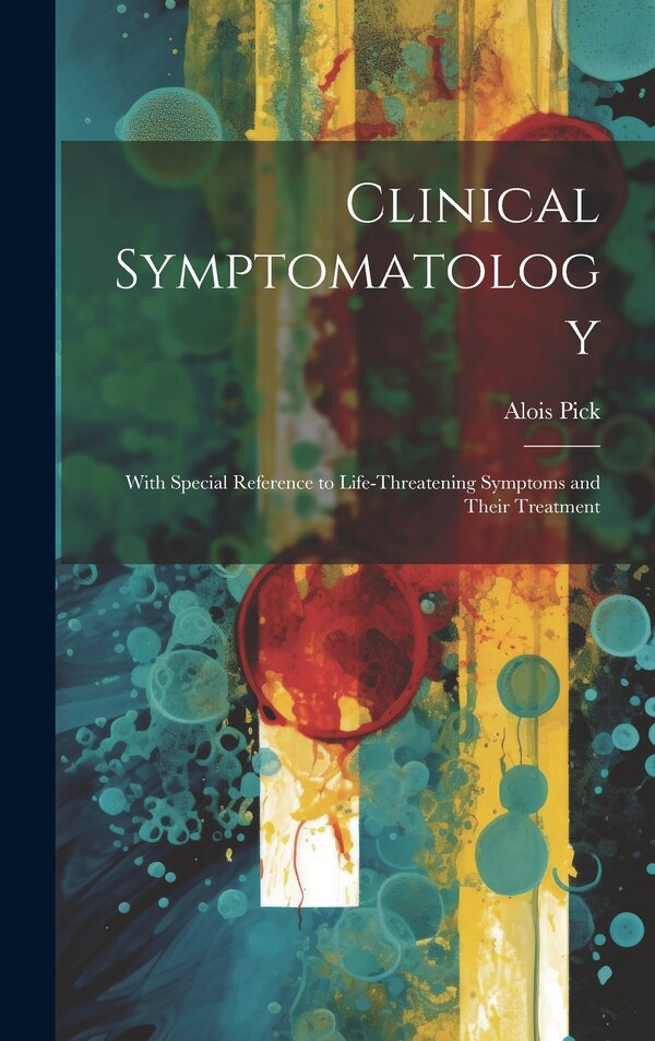 Clinical Symptomatology by Alois Pick, Hardcover | Indigo Chapters