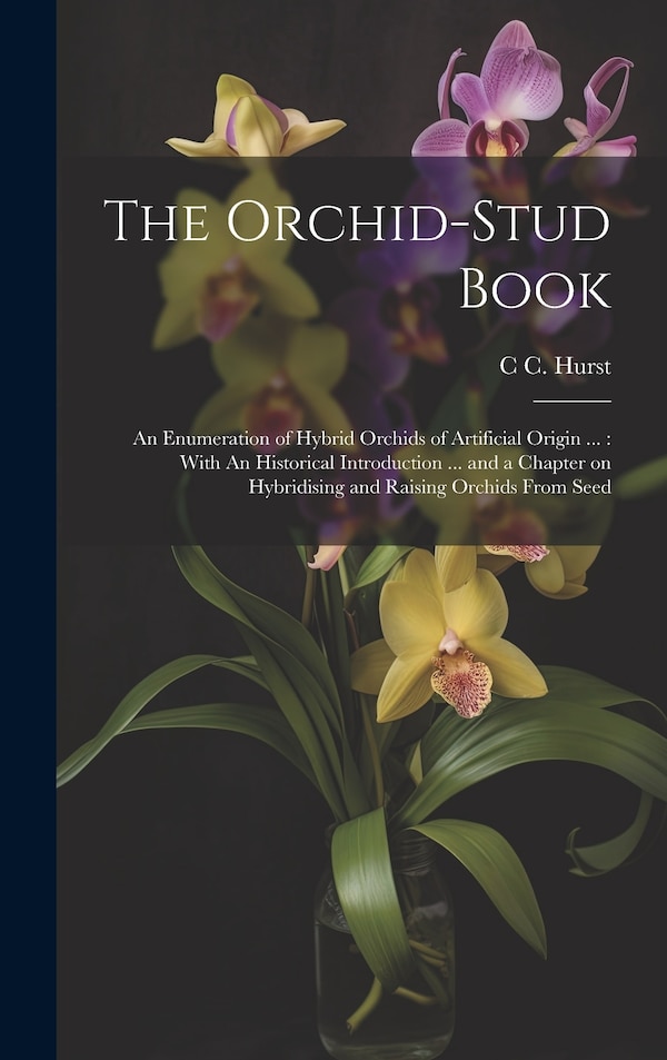 The Orchid-stud Book by C C 1870-1947 Hurst, Hardcover | Indigo Chapters