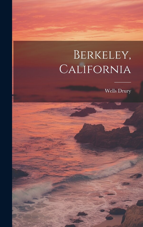 Berkeley California by Wells Drury, Hardcover | Indigo Chapters