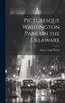 Picturesque Washington Park on the Delaware by [From Old Catalog] Henry] 18 [Pincus, Hardcover | Indigo Chapters