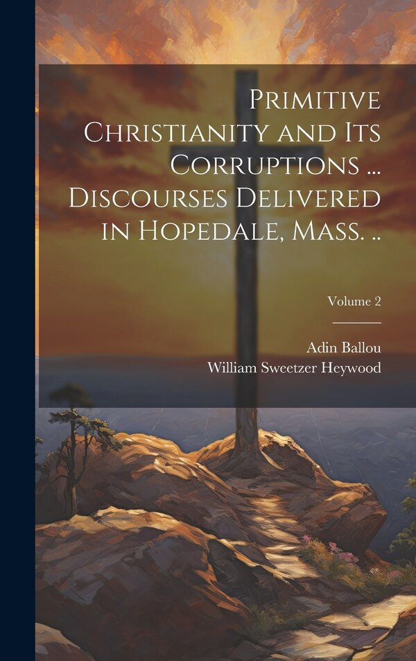 Primitive Christianity and its Corruptions by Adin Ballou, Hardcover | Indigo Chapters