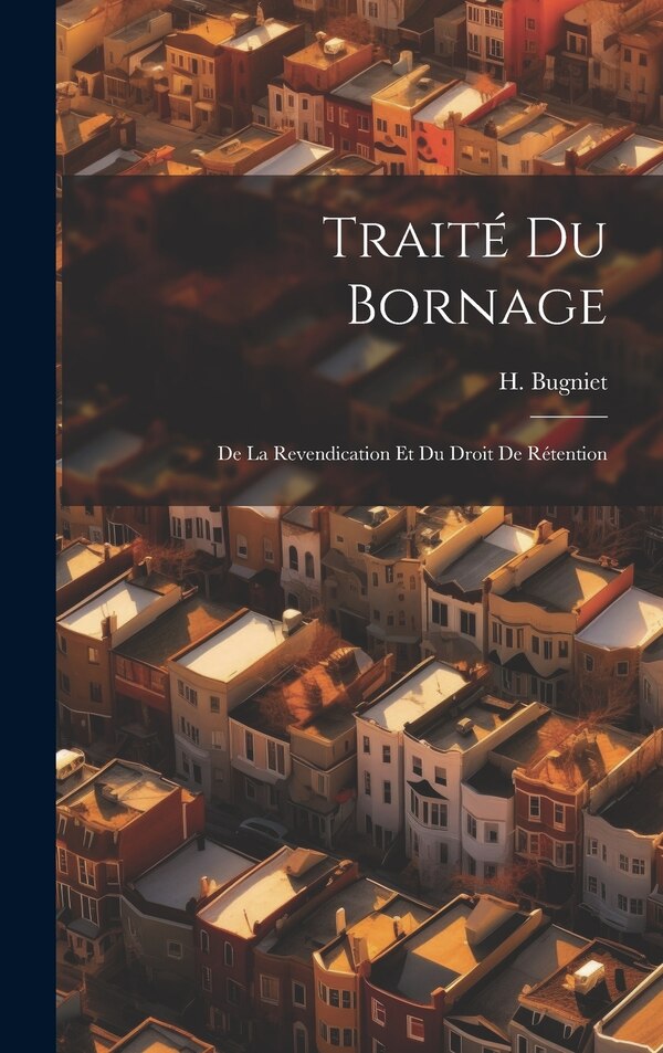 Traité du Bornage by H Bugniet, Hardcover | Indigo Chapters