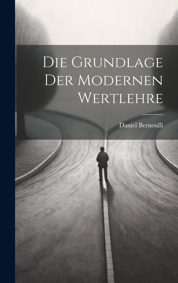 Die Grundlage der Modernen Wertlehre by Daniel Bernoulli, Hardcover | Indigo Chapters