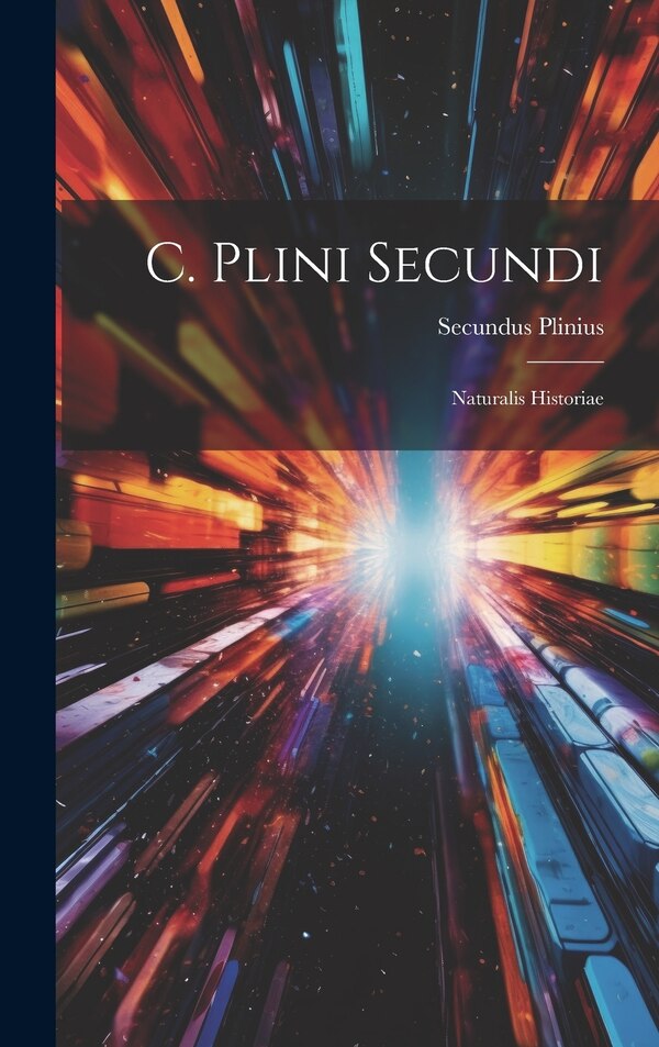 C. Plini Secundi by Secundus Plinius, Hardcover | Indigo Chapters