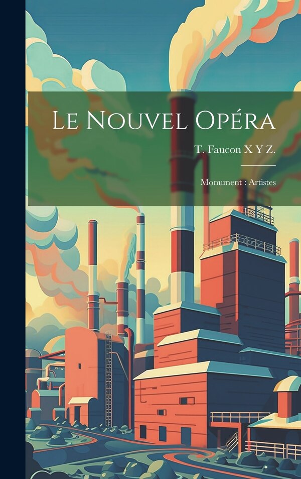 Le Nouvel Opéra by T Faucon X Y Z, Hardcover | Indigo Chapters