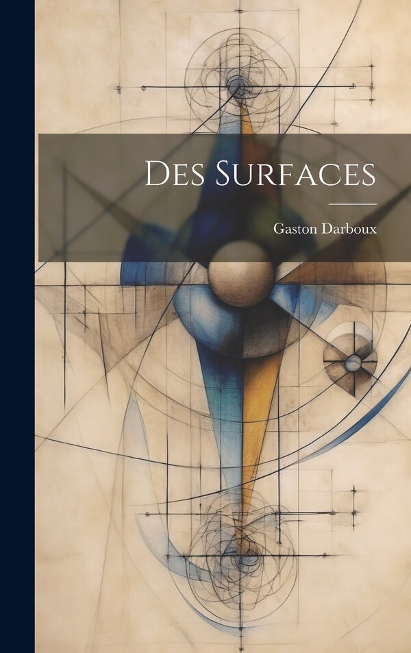 Des Surfaces by Gaston Darboux, Hardcover | Indigo Chapters