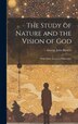 The Study of Nature and the Vision of God by Blewett George John, Hardcover | Indigo Chapters