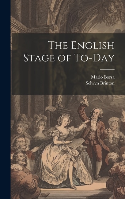 The English Stage of To-day by Mario Borsa, Hardcover | Indigo Chapters
