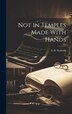 Not in Temples Made With Hands by A B Seaforth, Hardcover | Indigo Chapters