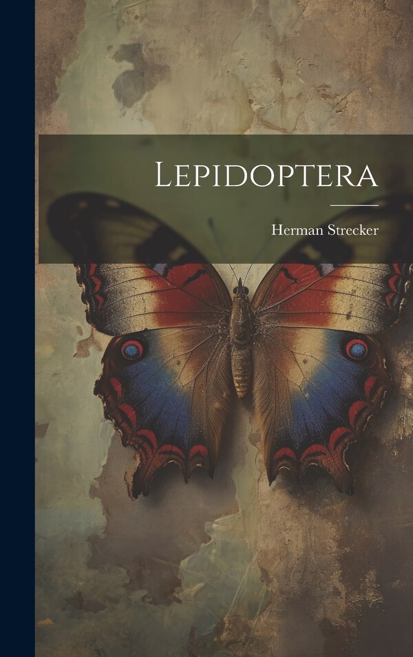 Lepidoptera by Herman Strecker, Hardcover | Indigo Chapters