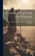 Commentary on the Psalms; Compiled From the Theological Works of Emanuel Swedenborg by Anonymous Anonymous, Hardcover | Indigo Chapters