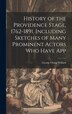 History of the Providence Stage 1762-1891. Including Sketches of Many Prominent Actors who Have App by George Owen Willard, Hardcover