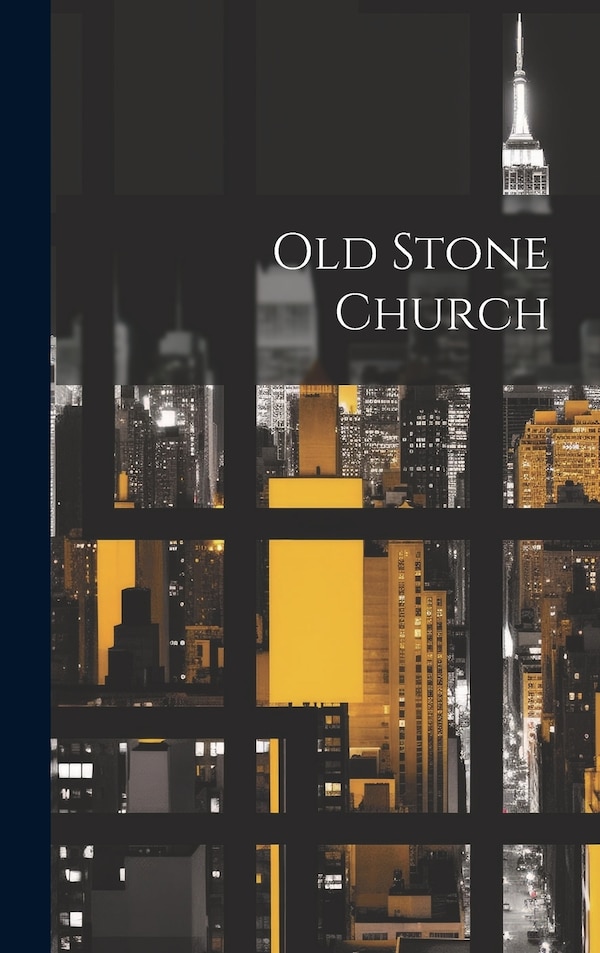 Old Stone Church by Anonymous Anonymous, Hardcover | Indigo Chapters