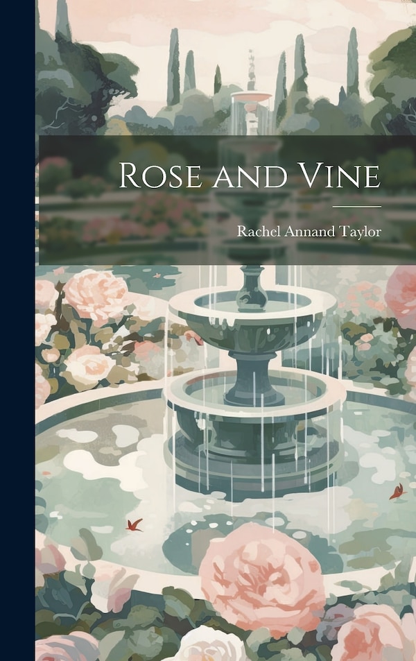 Rose and Vine by Rachel Annand Taylor, Hardcover | Indigo Chapters