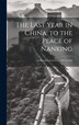 The Last Year in China to the Peace of Nanking by Anonymous Anonymous, Hardcover | Indigo Chapters