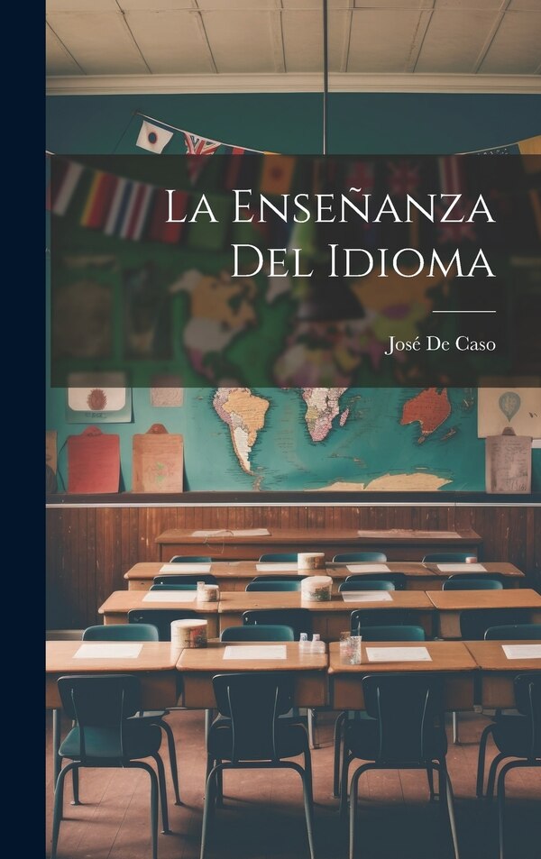 La Enseñanza Del Idioma by José De Caso, Hardcover | Indigo Chapters