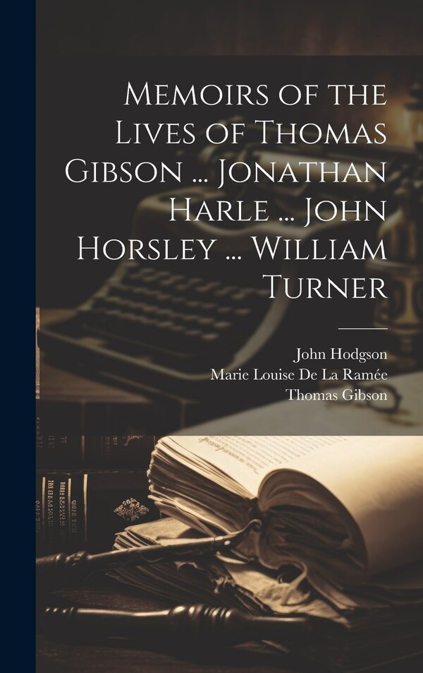 Memoirs of the Lives of Thomas Gibson, Hardcover | Indigo Chapters