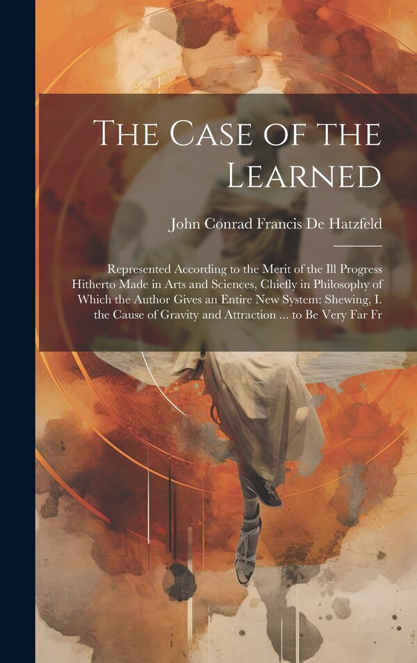 The Case of the Learned by John Conrad Francis De Hatzfeld, Hardcover | Indigo Chapters