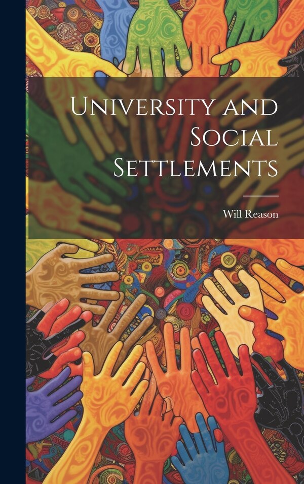 University and Social Settlements by Will Reason, Hardcover | Indigo Chapters