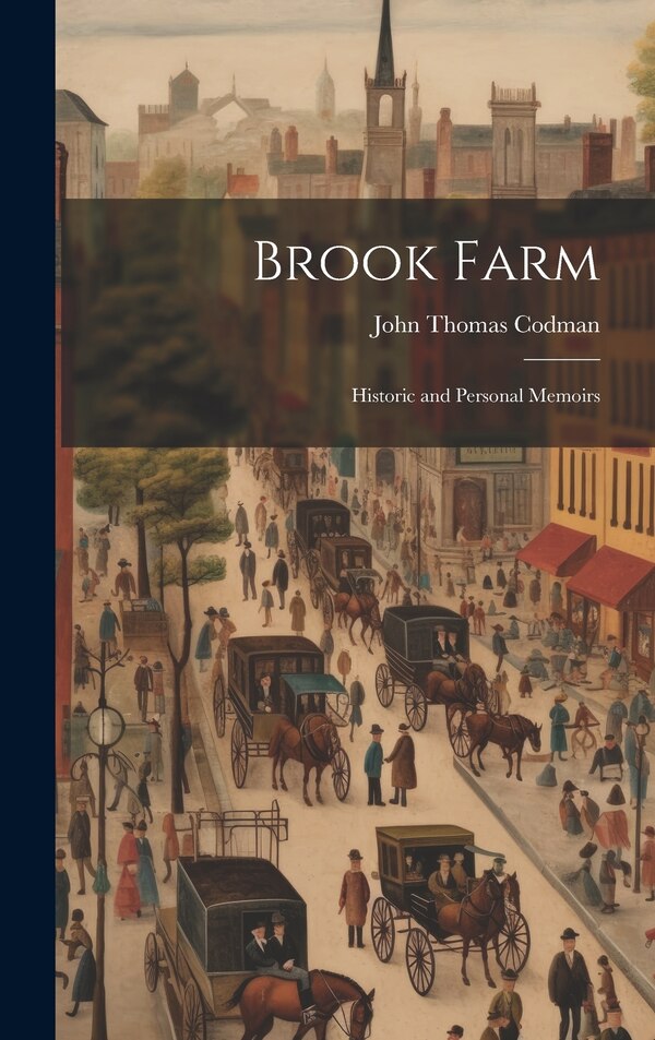Brook Farm by John Thomas Codman, Hardcover | Indigo Chapters