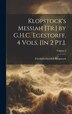 Klopstock's Messiah [Tr.] by G.H.C. Egestorff. 4 Vols. [In 2 Pt.].; Volume 3 by Friedrich Gottlieb Klopstock, Hardcover | Indigo Chapters