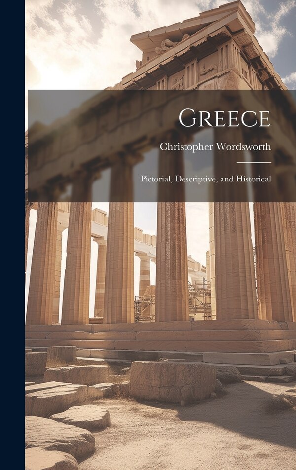 Greece by Christopher Wordsworth, Hardcover | Indigo Chapters