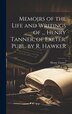 Memoirs of the Life and Writings of by Henry Tanner, Hardcover | Indigo Chapters