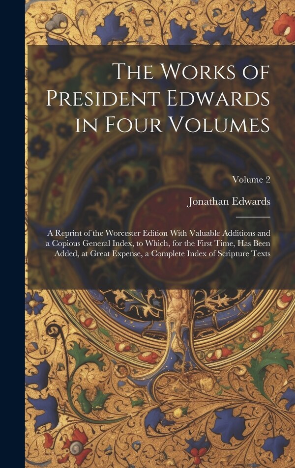 The Works of President Edwards in Four Volumes by Jonathan Edwards, Hardcover | Indigo Chapters