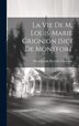 La Vie De M. Louis-Marie Grignion [Sic] De Montfort by Pierre Joseph Picot De Clorivière, Hardcover | Indigo Chapters
