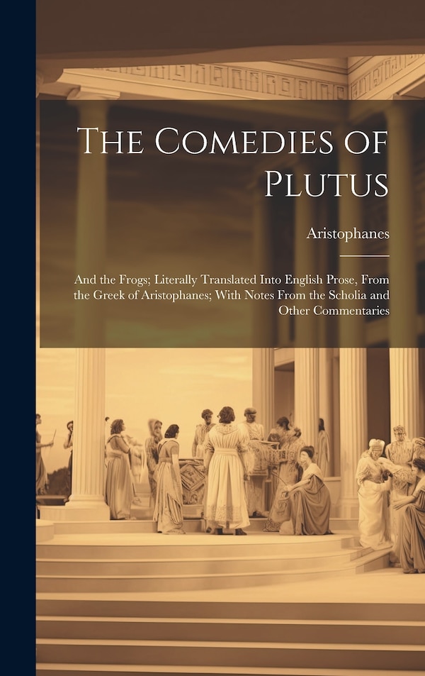 The Comedies of Plutus by Aristophanes, Hardcover | Indigo Chapters