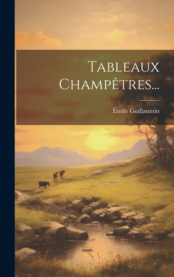 Tableaux Champêtres. by Émile Guillaumin, Hardcover | Indigo Chapters