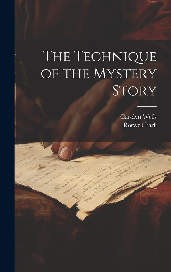 The Technique of the Mystery Story by Carolyn Wells, Hardcover | Indigo Chapters