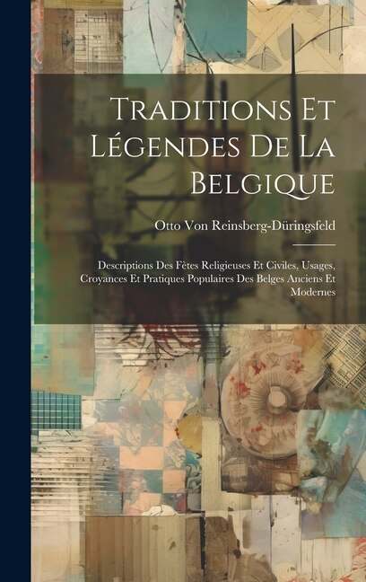 Traditions Et Légendes De La Belgique by Otto Von Reinsberg-düringsfeld, Hardcover | Indigo Chapters