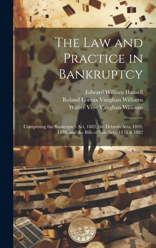 The Law and Practice in Bankruptcy by Roland Lomax Vaughan Williams, Hardcover | Indigo Chapters