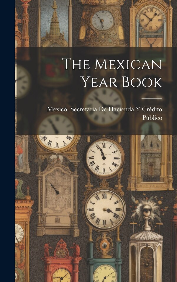 The Mexican Year Book by Mexico Secretaría de Hacienda Y Crédi, Hardcover | Indigo Chapters