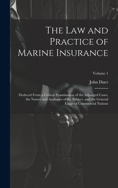 The Law and Practice of Marine Insurance by John Duer, Hardcover | Indigo Chapters