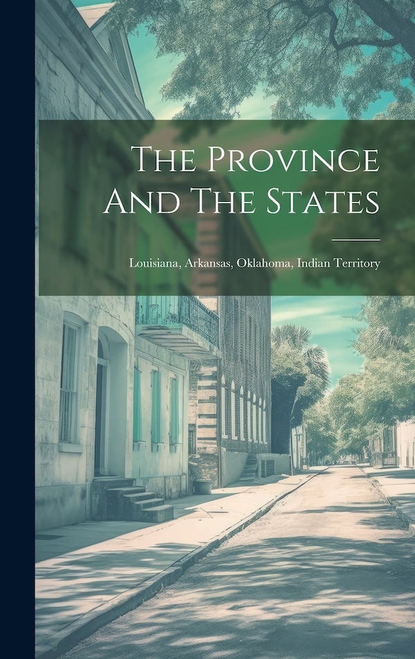 The Province And The States by Anonymous, Hardcover | Indigo Chapters