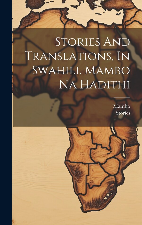 Stories And Translations In Swahili. Mambo Na Hadithi, Hardcover | Indigo Chapters