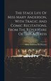 The Stage Life Of Miss Mary Anderson With Tragic And Comic Recitations From The Répertoire Of This Actress by Mary Anderson De Navarro