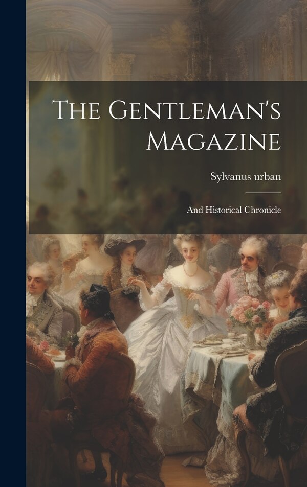 The Gentleman's Magazine by Sylvanus Urban, Hardcover | Indigo Chapters