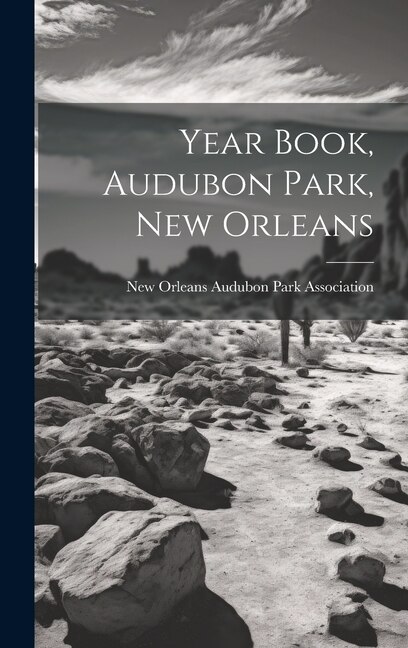 Year Book Audubon Park New Orleans by New Orleans Audubon Park Association, Hardcover | Indigo Chapters