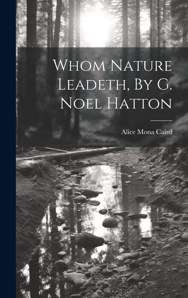 Whom Nature Leadeth By G. Noel Hatton by Alice Mona Caird, Hardcover | Indigo Chapters