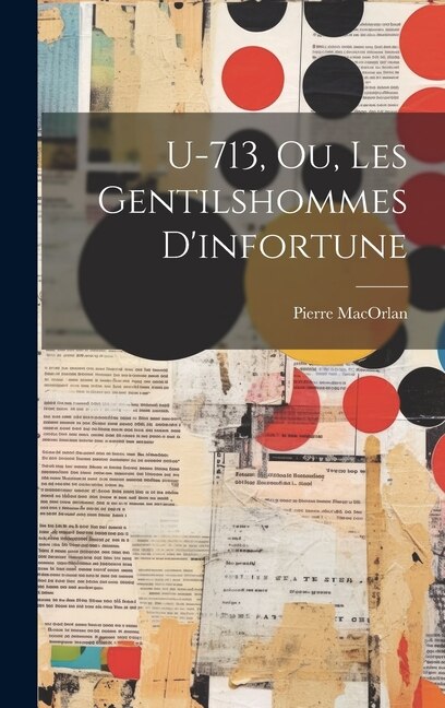 U-713 Ou Les Gentilshommes D'infortune by Pierre MacOrlan, Hardcover | Indigo Chapters